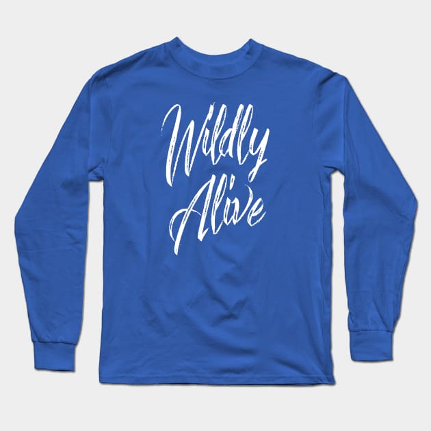 Wildly Alive Long Sleeve T-Shirt by EpicSonder2017